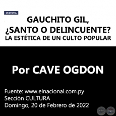 GAUCHITO GIL, ¿SANTO O DELINCUENTE? LA ESTÉTICA DE UN CULTO POPULAR - Por CAVE OGDON - Domingo, 20 de Febrero de 2022